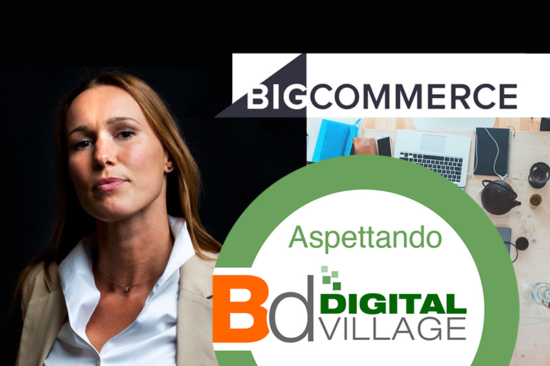 BigCommerce, al Digital Village per semplificare l’ecommerce B2B enterprise nel brico